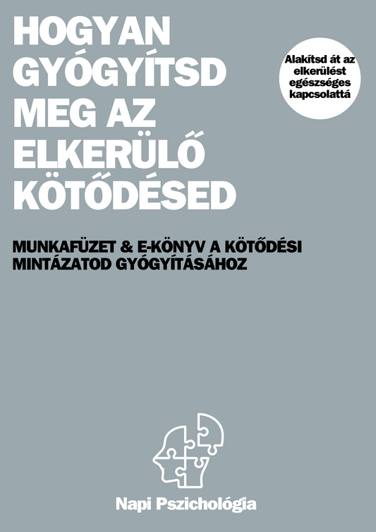 Hogyan gyógyítsd meg az elkerülő kötődésed (E-könyv & Munkafüzet)